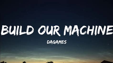 build our machine lyrics|build up our machine.